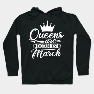 Queens Are Born In March, March Birthday Gifts Hoodie